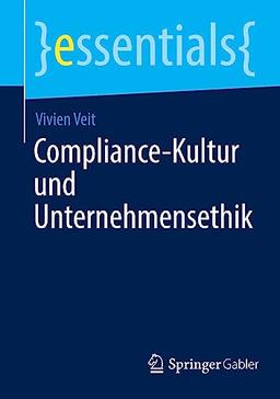 Compliance-Kultur und Unternehmensethik (essentials)