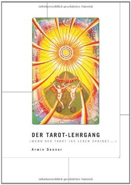 Der Tarot-Lehrgang: Wenn der Tarot ins Leben springt.