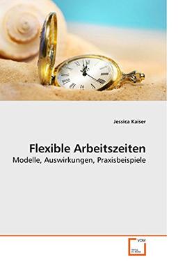 Flexible Arbeitszeiten: Modelle, Auswirkungen, Praxisbeispiele