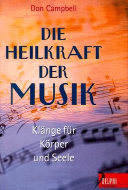 Die Heilkraft der Musik. Klänge für Körper und Seele