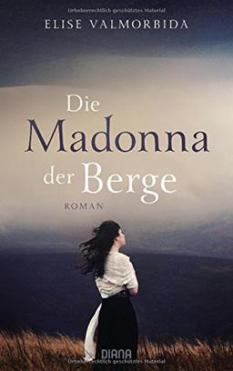 Die Madonna der Berge: Roman