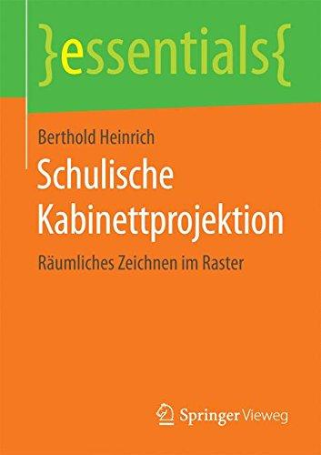 Schulische Kabinettprojektion: Räumliches Zeichnen im Raster (essentials)