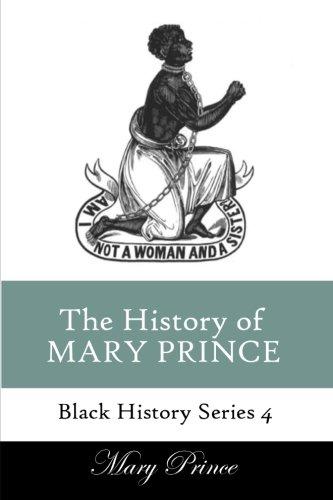 History of Mary Prince: A Slave Narrative (Black History Series, Band 4)