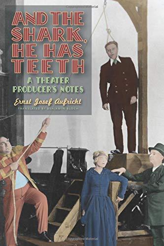 And the Shark, He Has Teeth: A Theater Producer's Notes (Studies in German Literature Linguistics and Culture)