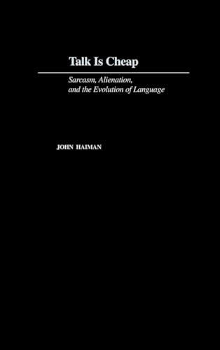 Talk Is Cheap: Sarcasm, Alienation, and the Evolution of Language