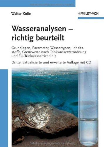 Wasseranalysen - richtig beurteilt: Grundlagen, Parameter, Wassertypen, Inhaltsstoffe,