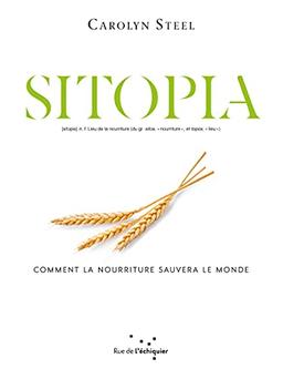 Sitopia : comment la nourriture sauvera le monde