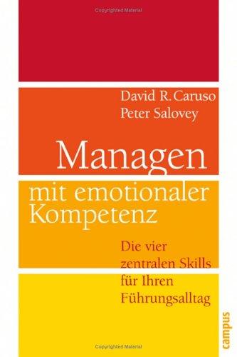 Managen mit emotionaler Kompetenz: Die vier zentralen Skills für Ihren Führungsalltag