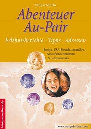 Abenteuer Au-Pair. USA und Europa: Erlebnisberichte, Tips, Adressen