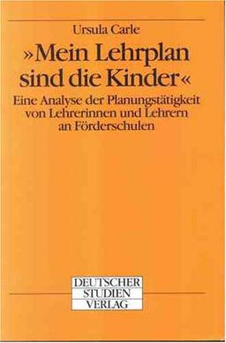 ' Mein Lehrplan sind die Kinder'. Eine Analyse der Planungstätigkeit von Lehrerinnen und Lehrern an Förderschulen