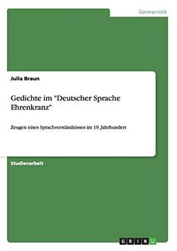 Gedichte im "Deutscher Sprache Ehrenkranz": Zeugen eines Sprachverständnisses im 19. Jahrhundert