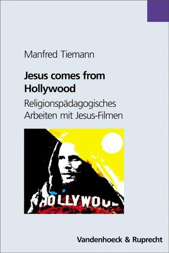 Jesus comes from Hollywood. Religionspädagogisches Arbeiten mit Jesus-Filmen (Asthetik Um 1800)