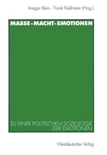 Masse - Macht - Emotionen: Zu Einer Politischen Soziologie Der Emotionen (German Edition)