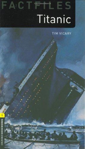 6. Schuljahr, Stufe 2 - Titanic - Neubearbeitung: Reader - Stage 1 (Oxford Bookworms Library Factfiles: Stage 1)