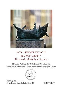 Von "Reynke de vos" bis zum "Butt" - Tiere in der deutschen Literatur: Beiträge der Fritz Reuter Gesellschaft