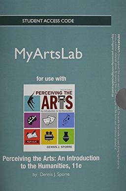 New Myartslab with Pearson Etext -- Standalone Access Card -- For Perceiving the Arts: An Introduction the Humanities