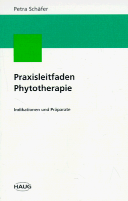 Praxisleitfaden Phytotherapie. Indikation und Präparate