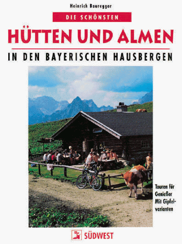 Die schönsten Hütten und Almen in den Bayerischen Hausbergen