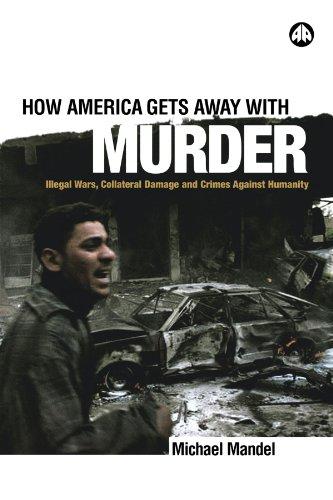 How America Gets Away with Murder: Illegal Wars, Collateral Damage and Crimes Against Humanity