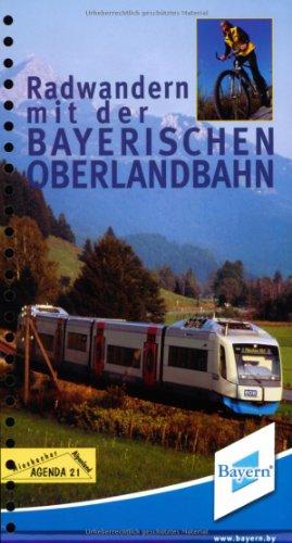 Radwandern mit der Bayerischen Oberlandbahn Lkr. Miesbach 1 : 50 000: Radwegebeschreibung, Streckenbeurteilung, Sehenswürdigkeiten, Wissens wertes und Einkehrmöglichkeiten