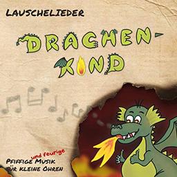 Drachenkind: Pfiffige und feurige Musik für kleine Ohren