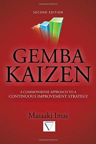 Gemba Kaizen: A Commonsense Approach to a Continuous Improvement Strategy