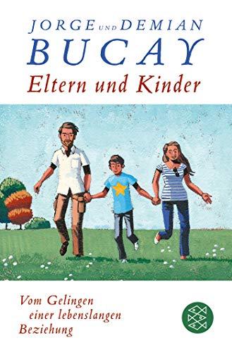 Eltern und Kinder: Vom Gelingen einer lebenslangen Beziehung