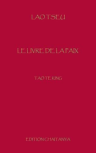 Le Livre de la Paix: Tao Te King