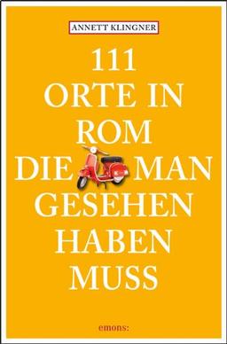 111 Orte in Rom, die man gesehen haben muss