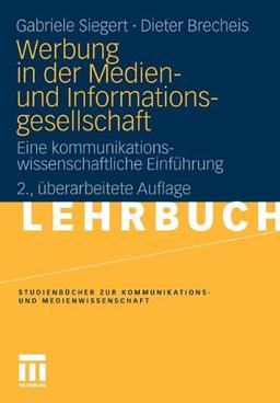 Werbung In Der Medien- Und Informationsgesellschaft: Eine kommunikationswissenschaftliche Einführung (Studienbücher zur Kommunikations- und Medienwissenschaft) (German Edition)