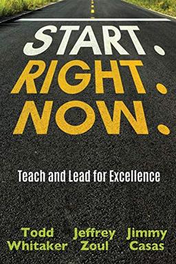 Start. Right. Now.: Teach and Lead for Excellence