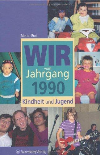 Wir vom Jahrgang 1990 Kindheit und Jugend