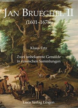 Jan Brueghel II: Zwei unbekannte Gemälde in russischen Sammlungen, kunstwissenschaftlich ins Spätwerk eingeordnet