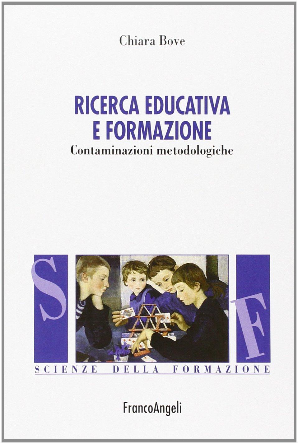 Ricerca educativa e formazione. Contaminazioni metodologiche (Scienze della formazione. Manuali)