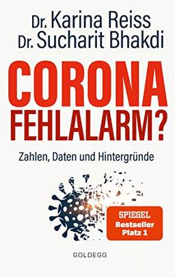 Corona Fehlalarm? Zahlen, Daten und Hintergründe. Zwischen Panikmache und Wissenschaft: welche Maßnahmen sind im Kampf gegen Virus und COVID-19 sinnvoll?: Daten, Fakten, Hintergründe