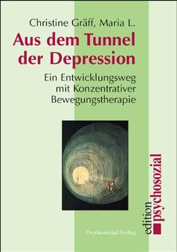 Aus dem Tunnel der Depression - Ein Entwicklungsweg mit Konzentrativer Bewegungstherapie