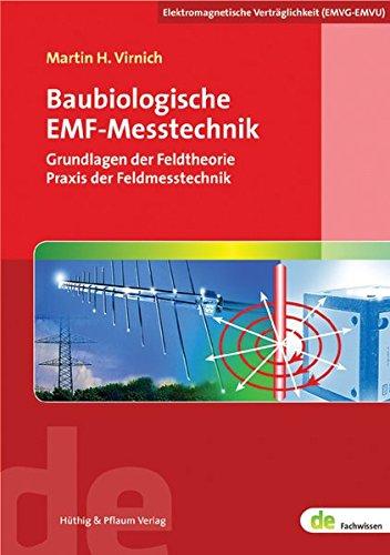 Baubiologische EMF-Messtechnik: Grundlagen der Feldtheorie-Praxis der Feldmesstechnik (de-Fachwissen)