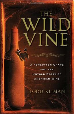 The Wild Vine: A Forgotten Grape and the Untold Story of American Wine