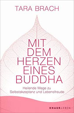 Mit dem Herzen eines Buddha: Heilende Wege zu Selbstakzeptanz und Lebensfreude