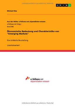 Ökonomische Bedeutung und Charakteristika von "Emerging Markets": Eine kritische Beurteilung