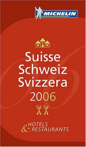 Michelin Suisse, Schweiz, Svizzera 2006. Auswahl an Hotels und Restaurants (Michelin Guide Swiss)