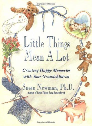 Little Things Mean a Lot: Creating Happy Memories with Your Grandchildren