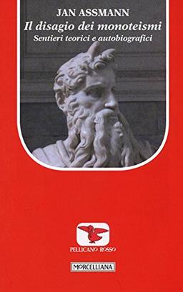 Il disagio dei monoteismi. Sentieri teorici e autobiografici (Il pellicano rosso)