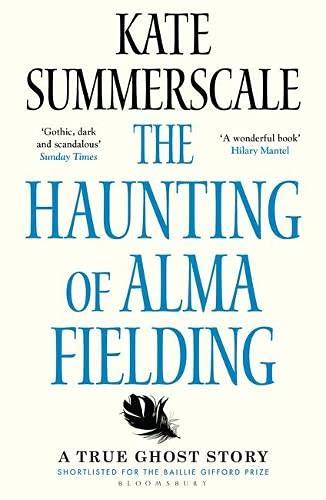 The Haunting of Alma Fielding: SHORTLISTED FOR THE BAILLIE GIFFORD PRIZE 2020