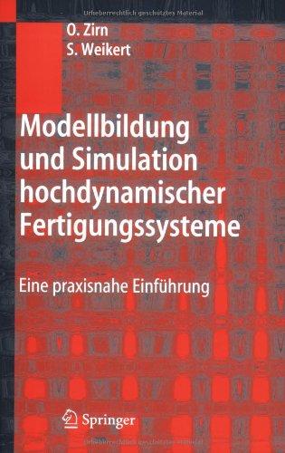 Modellbildung und Simulation hochdynamischer Fertigungssysteme: Eine praxisnahe Einführung (German Edition)