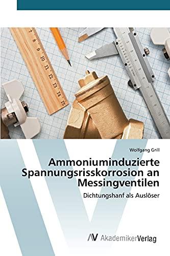 Ammoniuminduzierte Spannungsrisskorrosion an Messingventilen: Dichtungshanf als Auslöser