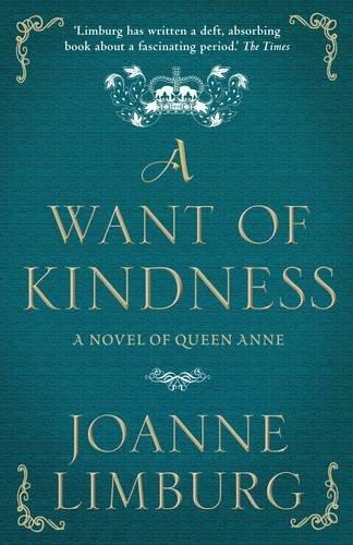 A Want of Kindness: A Novel of Queen Anne