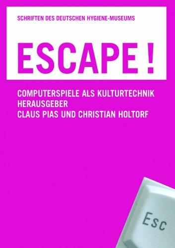 Escape!: Computerspiele als Kulturtechnik