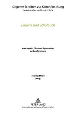 Empirie und Schulbuch: Vorträge des Giessener Symposiums zur Leseforschung (Siegener Schriften zur Kanonforschung)