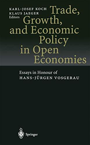 Trade, Growth, and Economic Policy in Open Economies: Essays in Honour of Hans-Jürgen Vosgerau